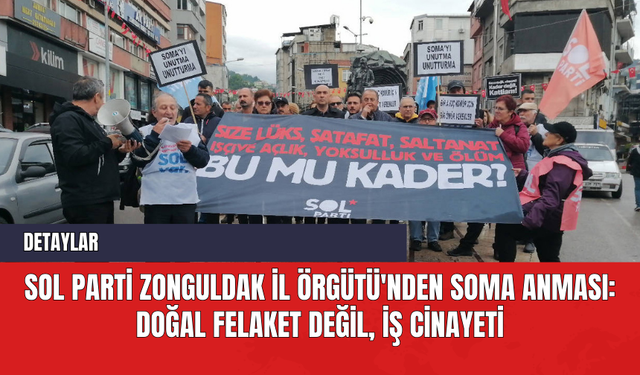 SOL Parti Zonguldak İl Örgütü'nden Soma Anması: Doğal Felaket Değil İş Cinayeti