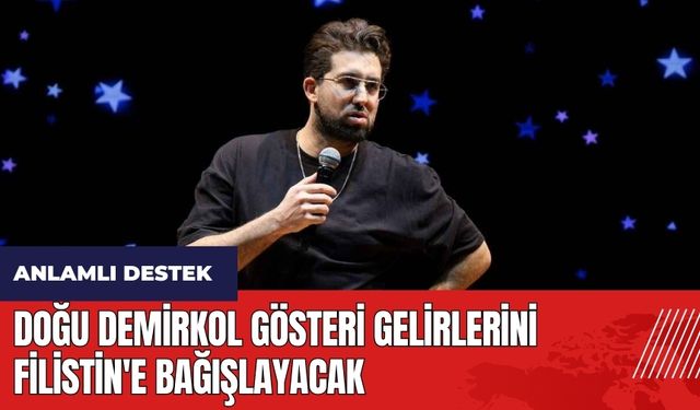 Doğu Demirkol gösteri gelirlerini Filistin'e bağışlayacak