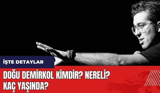 Doğu Demirkol kimdir? Nereli? Kaç Yaşında?