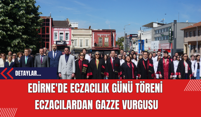 Edirne'de Eczacılık Günü Töreni Eczacılardan Gazze Vurgusu