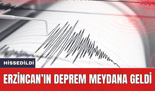 Erzincan’ın deprem meydana geldi