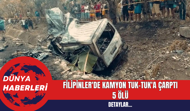Filipinler'de Kamyon Tuk-Tuk'a Çarptı: 5 Ölü