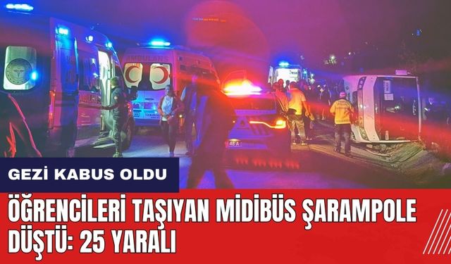 Gezi kabus oldu! Öğrencileri taşıyan midibüs şarampole düştü: 25 yaralı