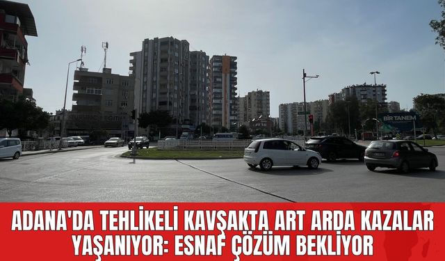 Adana'da Tehlikeli Kavşakta Art Arda Kazalar Yaşanıyor: Esnaf Çözüm Bekliyor