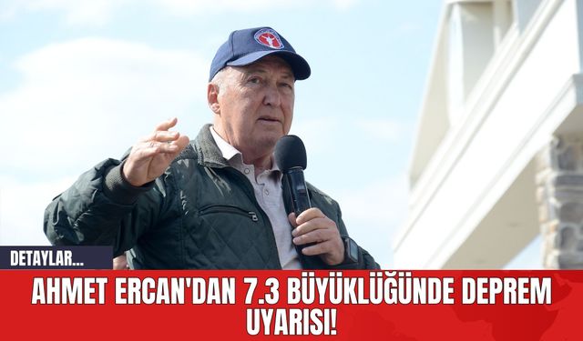 Ahmet Ercan'dan 7.3 Büyüklüğünde Deprem Uyarısı!