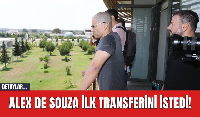 Alex de Souza ilk Transferini İstedi!