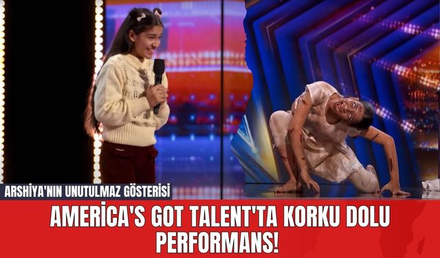 America's Got Talent'ta Korku Dolu Performans! Arshiya'nın Unutulmaz Gösterisi