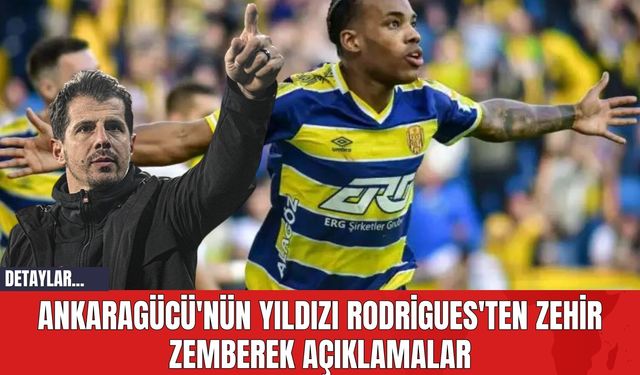 Ankaragücü'nün Yıldızı Rodrigues'ten Zehir Zemberek Açıklamalar