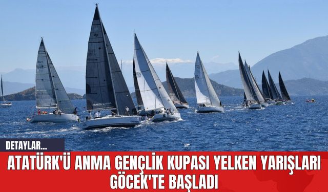 Atatürk'ü Anma Gençlik Kupası Yelken Yarışları Göcek'te Başladı