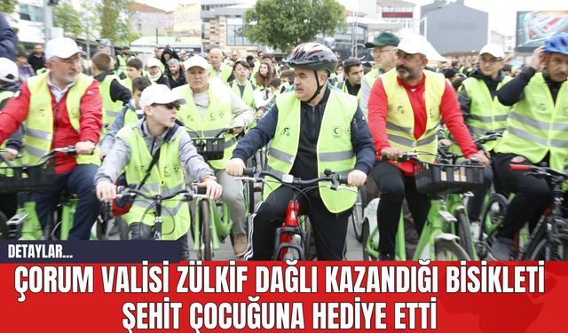 Çorum Valisi Zülkif Dağlı Kazandığı Bisikleti Şehit Çocuğuna Hediye Etti