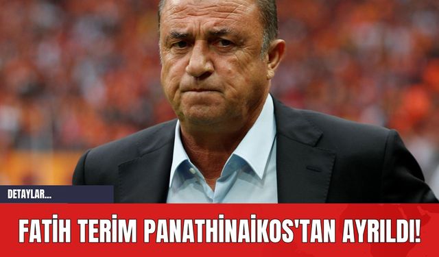 Fatih Terim Panathinaikos'tan Ayrıldı!