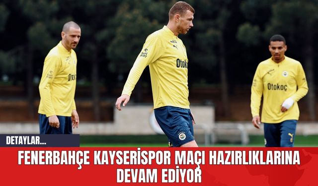 Fenerbahçe Kayserispor Maçı Hazırlıklarına Devam Ediyor