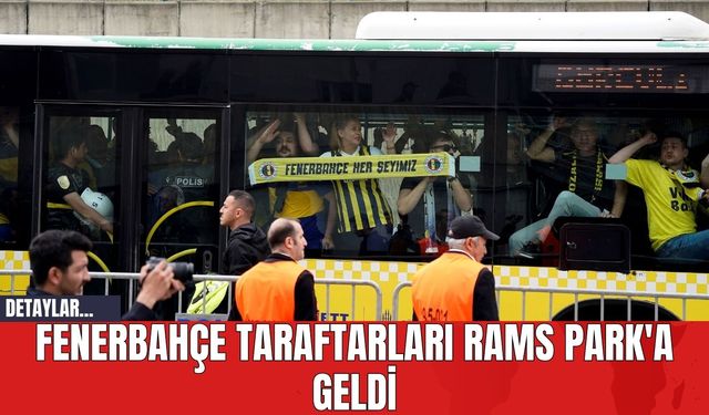 Fenerbahçe Taraftarları RAMS Park'a Geldi