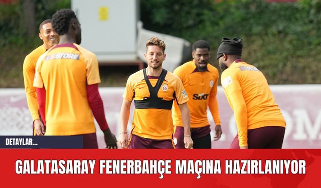 Galatasaray Fenerbahçe Maçına Hazırlanıyor