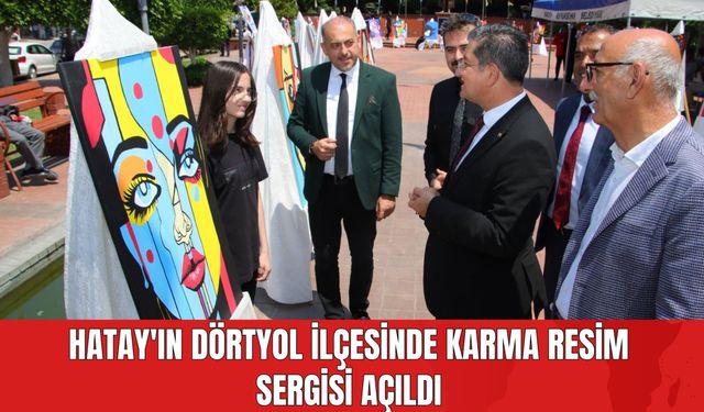 Hatay'ın Dörtyol İlçesinde Karma Resim Sergisi Açıldı