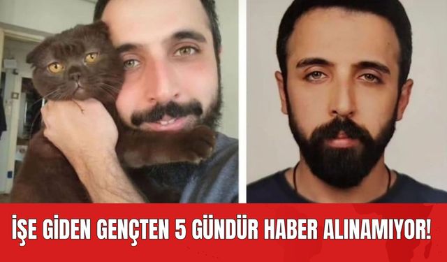 İşe Giden Gençten 5 Gündür Haber Alınamıyor!