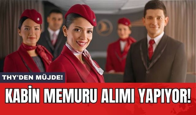 THY'den Müjde! Kabin Memuru Alımı Yapıyor!