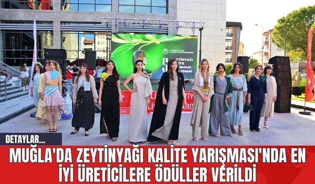 Muğla'da Zeytinyağı Kalite Yarışması'nda En İyi Üreticilere Ödüller Verildi