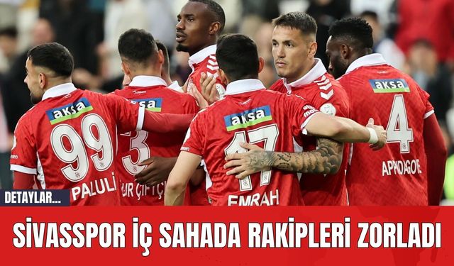 Sivasspor İç Sahada Rakipleri Zorladı