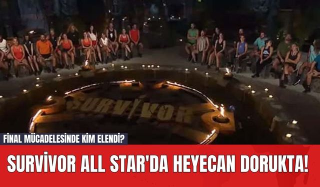 Survivor All Star'da Heyecan Dorukta! Survivor Final Mücadelesinde Kim Elendi?