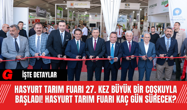 Hasyurt Tarım Fuarı 27. Kez Büyük Bir Coşkuyla Başladı! Hasyurt Tarım Fuarı Kaç Gün Sürecek?