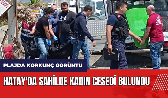 Hatay Samandağ'da sahilde kadın ces*di bulundu