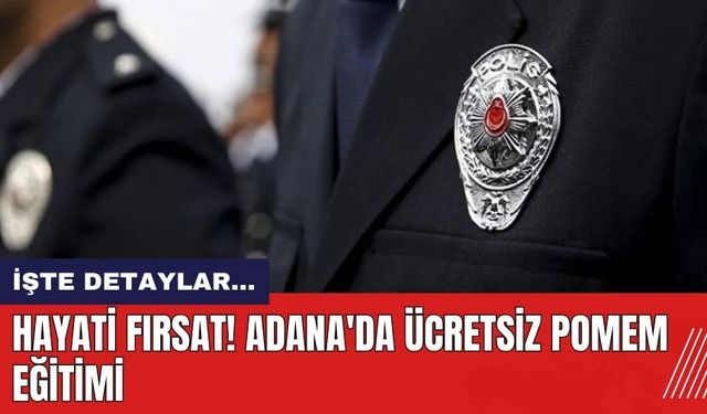 Hayati Fırsat! Adana'da Ücretsiz POMEM Eğitimi