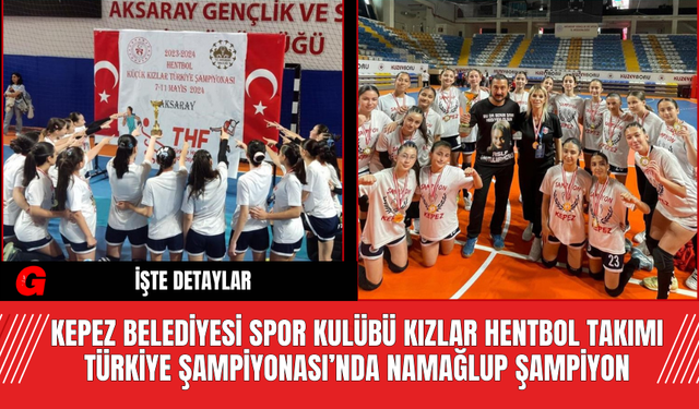 Kepez Belediyesi Spor Kulübü Kızlar Hentbol Takımı Türkiye Şampiyonası’nda Namağlup Şampiyon
