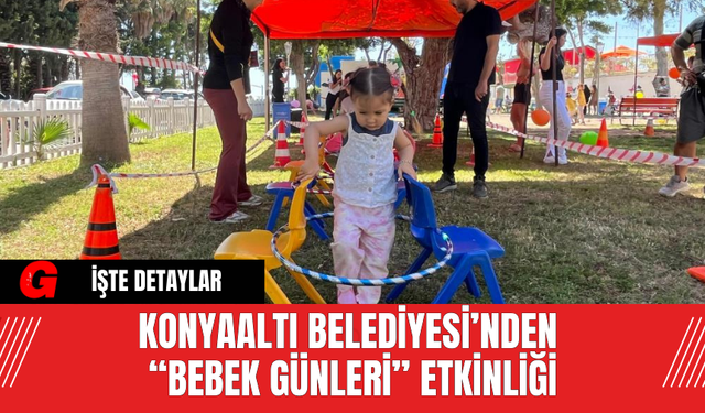 Konyaaltı Belediyesi’nden “Bebek Günleri” Etkinliği