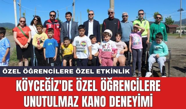 Köyceğiz'de Özel Öğrencilere Unutulmaz Kano Deneyimi