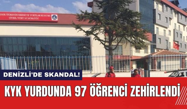 Denizli'de skandal! KYK yurdunda 97 öğrenci zehirlendi