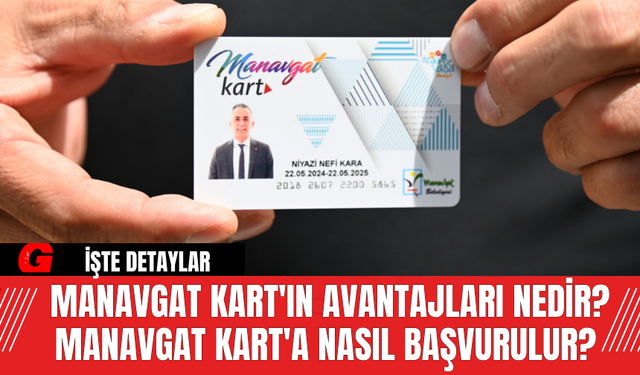 Manavgat Kart'ın Avantajları Nedir? Manavgat Kart'a Nasıl Başvurulur?