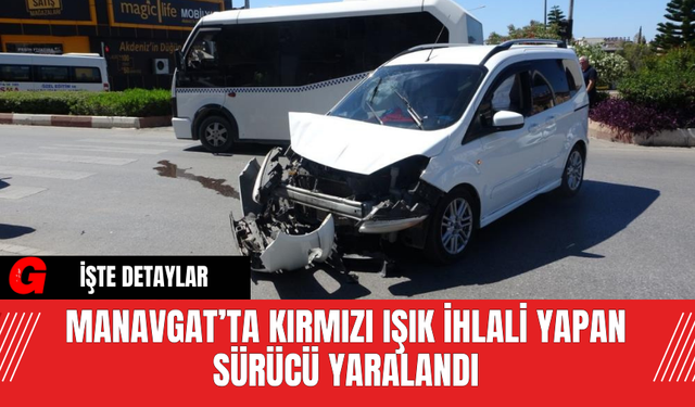 Manavgat’ta Kırmızı Işık İhlali Yapan Sürücü Yaralandı