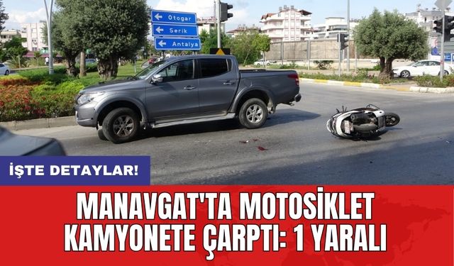 Manavgat'ta motosiklet kamyonete çarptı: 1 yaralı