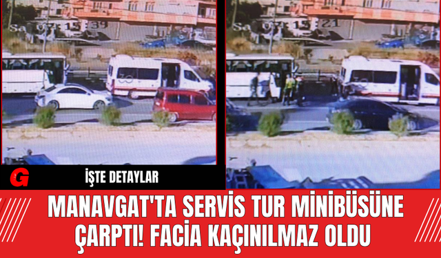 Manavgat'ta Servis tur minibüsüne çarptı! Facia Kaçınılmaz Oldu