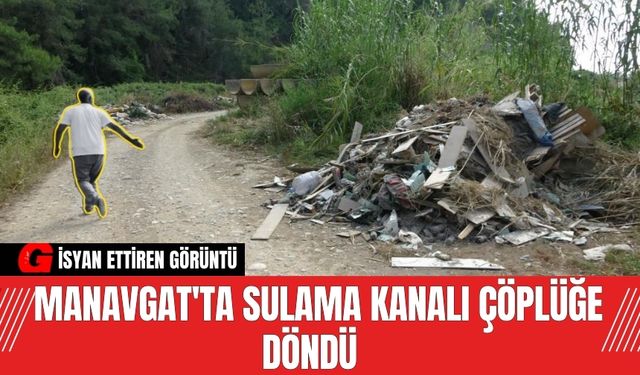 Manavgat'ta sulama kanalı çöplüğe döndü