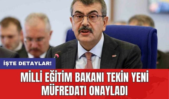 Milli Eğitim Bakanı Tekin yeni müfredatı onayladı