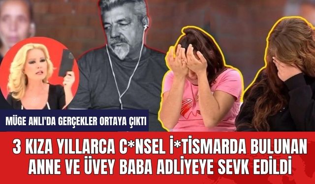 3 Kıza Yıllarca c*nsel i*tismarda bulunan anne ve üvey baba adliyede