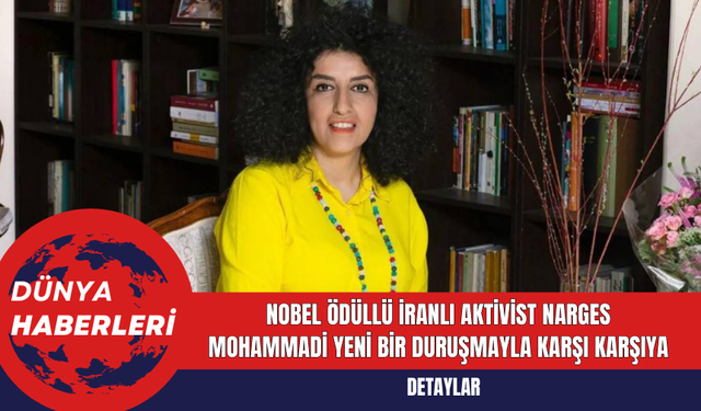 Nobel Ödüllü İranlı Aktivist Narges Mohammadi Yeni Bir Duruşmayla Karşı Karşıya