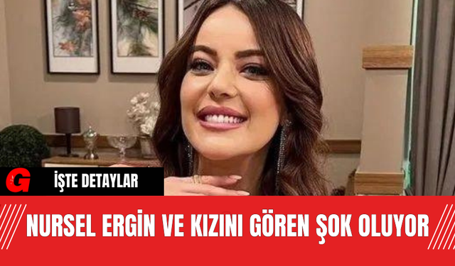 Nursel Ergin ve Kızını Gören Şok Oluyor?