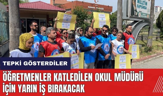 Öğretmenler katledilen okul müdürü için yarın iş bırakacak