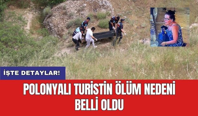 Polonyalı turistin ölüm nedeni belli oldu