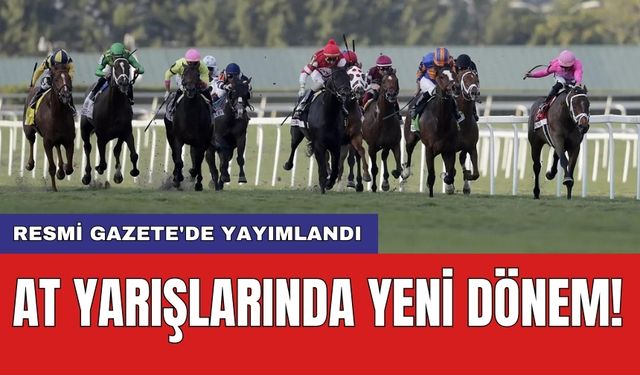 Resmi Gazete'de yayımlandı: At yarışlarında yeni dönem!
