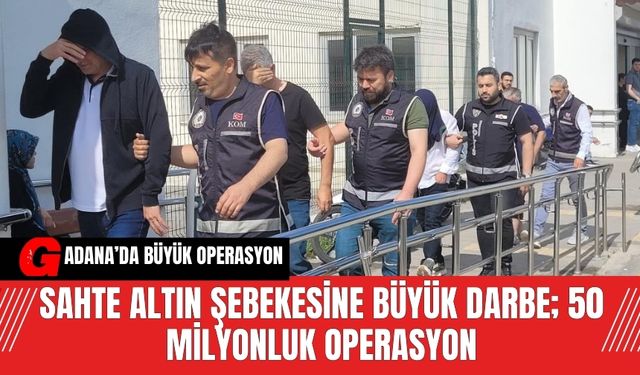 Sahte Altın Şebekesine Büyük Darbe; 50 Milyonluk Operasyon