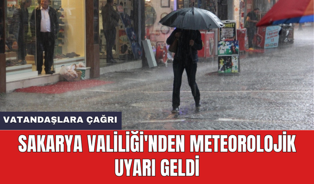 Sakarya Valiliği'nden meteorolojik uyarı geldi