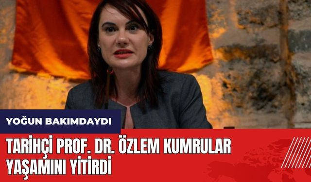 Tarihçi Prof. Dr. Özlem Kumrular yaşamını yitirdi! Özlem Kumrular kimdir?