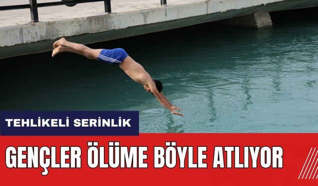 Tehlikeli serinlik: Adana'da gençler ölüme atlıyor!