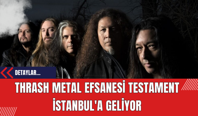 Thrash Metal Efsanesi Testament İstanbul'a Geliyor