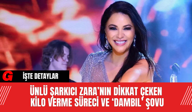 Ünlü Şarkıcı Zara’nın Dikkat Çeken Kilo Verme Süreci ve ‘Dambıl’ Şovu