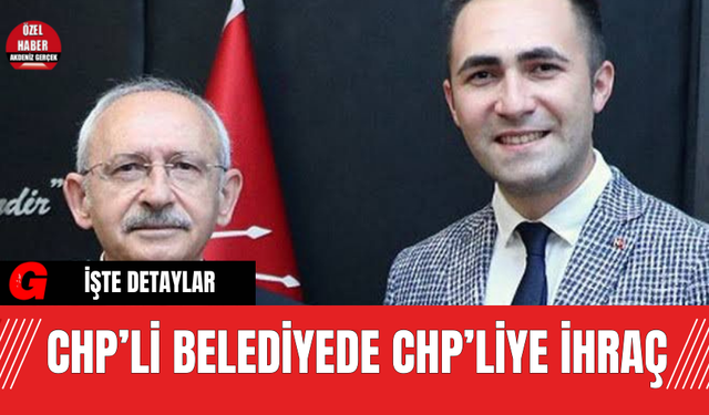 CHP’li belediyede CHP’liye ihraç